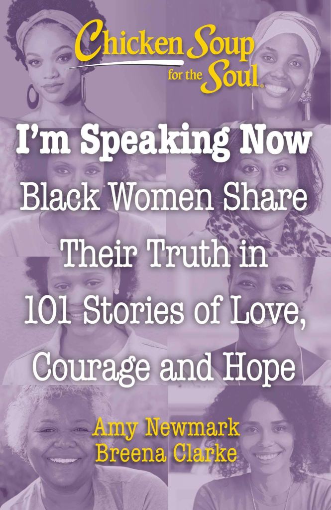 Cover of Chicken Soup for the Soul: I'm Speaking Now - Black Women Share Their Truth in 101 Stories of Love, Courage and Hope edited by Amy Newmark and Breena Clarke. It features 8 author photos with a purple filter.